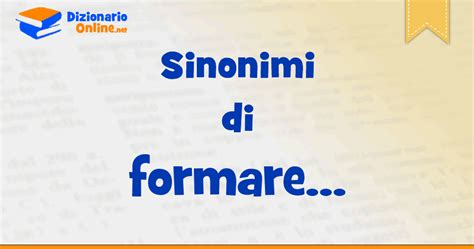 sinonimi di formare|Sinonimi formare .